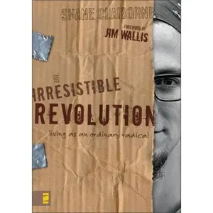USED-The Irresistible Revolution: Living as an Ordinary Radical by Shane Claiborne (Paperback)
