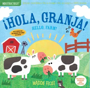 Indestructibles: ¡Hola, Granja! / Hello, Farm!: Chew Proof - Rip Proof - Nontoxic - 100% Washable (Book for Babies, Newborn Books, Safe to Chew) -- Maddie Frost - Paperback