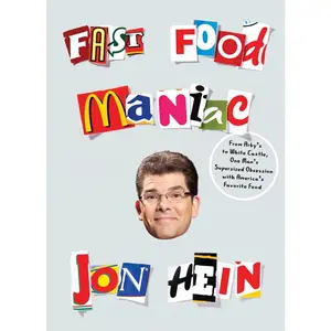 USED Book - Fast Food Maniac: From Arby's to White Castle, One Man's Supersized Obsession with America's Favorite Food by Hein, Jon (Paperback) - english