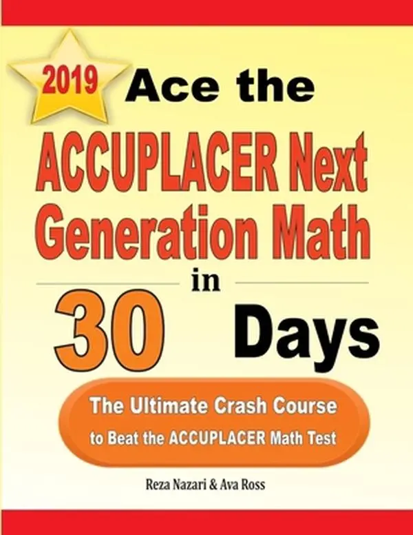 USED Book - Ace the ACCUPLACER Next Generation Math in 30 Days: The Ultimate Crash Course to Beat the ACCUPLACER Math Test by Nazari, Reza (Paperback) - english