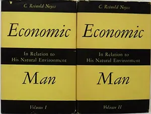 USED-Economic Man In Relation to His Natural Environment, Volume One & Two by c r noyes (Hardcover)