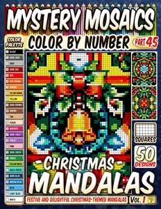 Christmas Mandalas Mystery Mosaic Color by Number: 50 Festive and Delightful Christmas-Themed Mandalas in Pixel Style