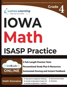 4th Grade Math Practice Workbook and Full-length Online Assessments: ISASP Study Guide -- Lumos Learning, Paperback