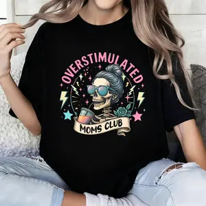 Overstimulated Moms Clubs 2 sided Shirt, Skeleton Mama Shirt, Mom Shirt, Funny Mama, Mother Day Gift Shirt full size Cotton Top