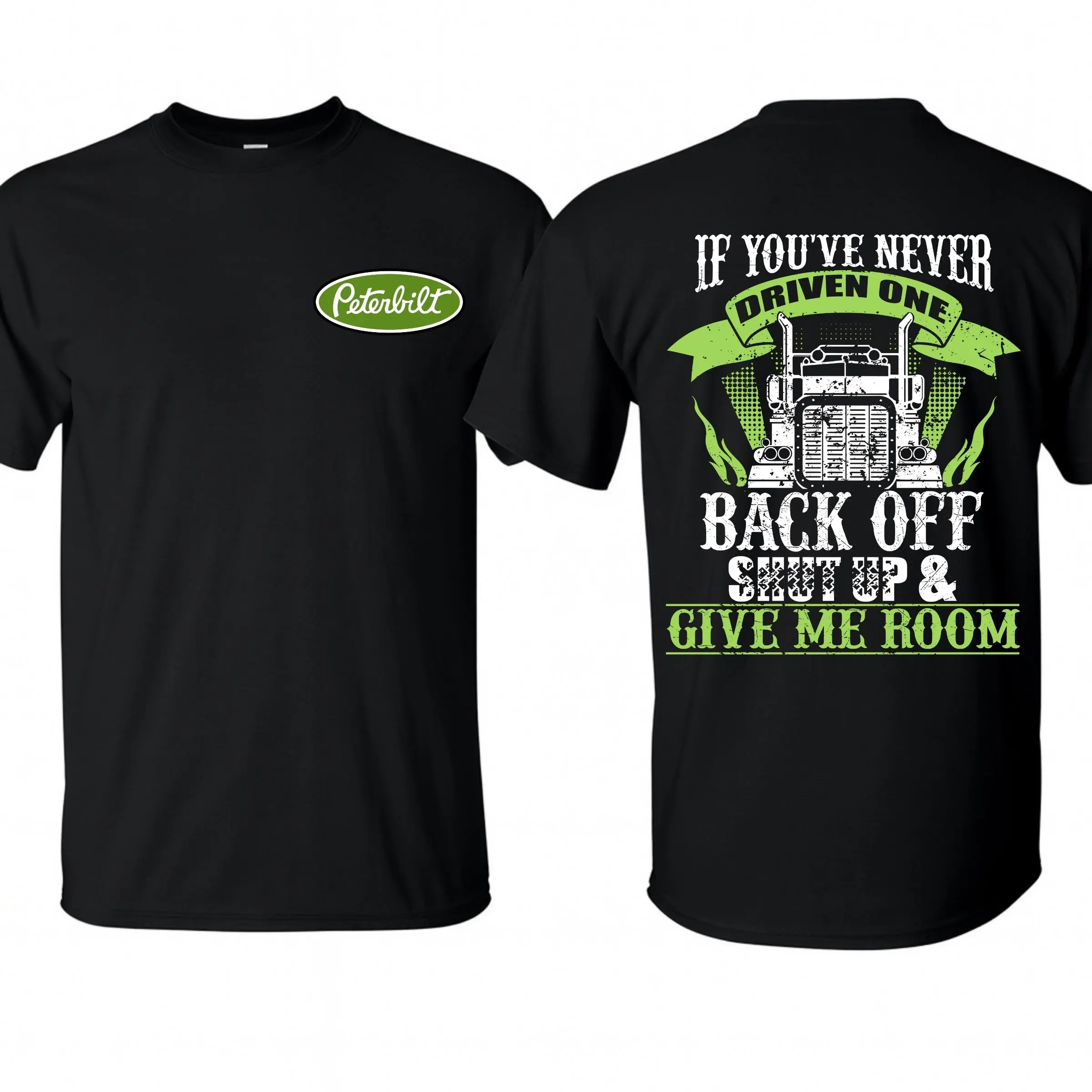 Peterbilt Trucker T-Shirt Funny Green Peterbilt Shirt, If you've never driven one Semi Truck Driver Gift For Him, Tee MADE IN USA