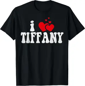 100% Cotton I Love Tiffany Funny Valentines Day Heart Love Women Tiffany T-Shirt