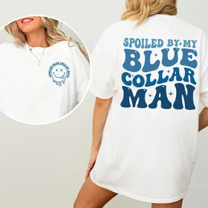Spoiled By My Blue Collar Man shirt, Spoiled Wife Shirt, Blue Collar Shirt , Wives Club , Blue Collar Wife , Funny Blue Collar Tee, Blue Collar Hoodie, Funny Wife , Blue Collar Gf Shirt, Blue Collar Apparel, Full Color, Full Size.