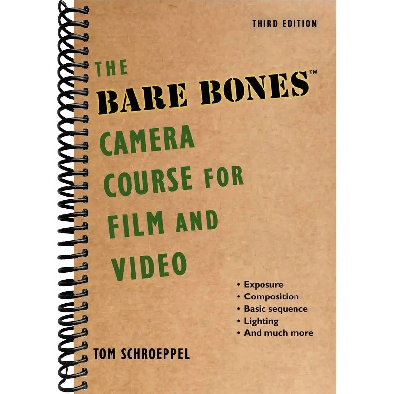 The Bare Bones Camera Course for Film and Video