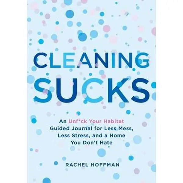 USED Book - Cleaning Sucks: An Unf*ck Your Habitat Guided Journal for Less Mess, Less Stress, and a Home You Don't Hate by Hoffman, Rachel (Paperback) - english