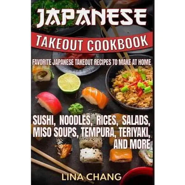 Used Japanese Takeout Cooking Cookbook (English, Soft Cover, 0.55 lb) by Lina Chang: Homemade Recipes for Sushi, Noodles, Rices, Salads, Miso Soups, Tempura, Teriyaki & More
