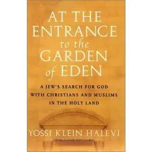 USED Book - At the Entrance to the Garden of Eden: A Jew's Search for God with Christians and Muslims in the Holy Land by Yossi Klein Halevi (Hardcover) - english