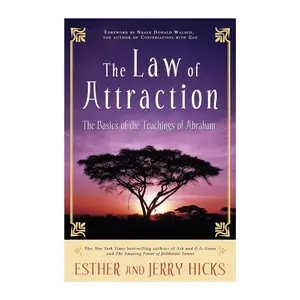 The Law of Attraction: The Basics of the Teachings of Abraham