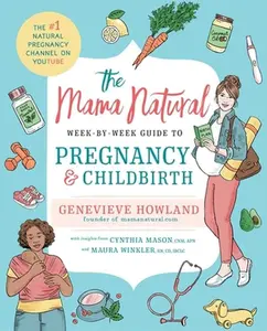 USED-The Mama Natural Week-By-Week Guide to Pregnancy and Childbirth by Howland, Genevieve (Paperback)