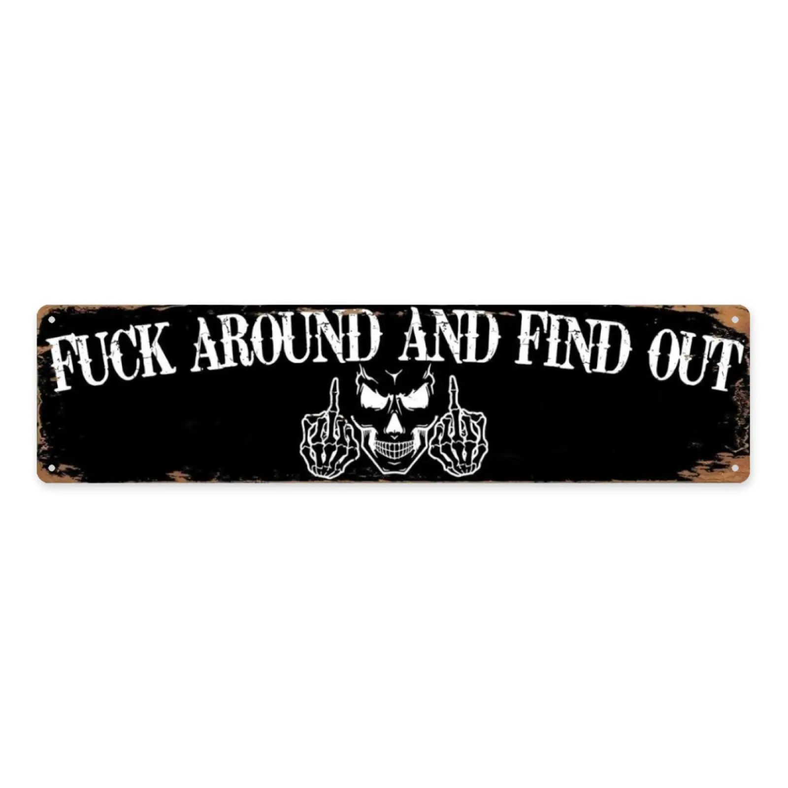 Fuck Around and Find Out Metal Street Tin Sign 4x16 Inch Wall Art Decor Iron Poster for Home Farmhouse Bar Cafe Garage Man Cave