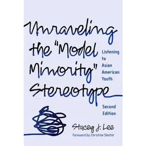 USED-Unraveling the Model Minority Stereotype: Listening to Asian American Youth by Lee, Stacey J. (Paperback)