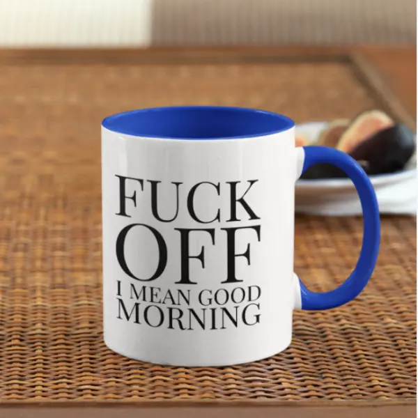 F*ck Off I mean Good Morning Accent Mug, Mug with funny text, gift for friends, Coffee mug