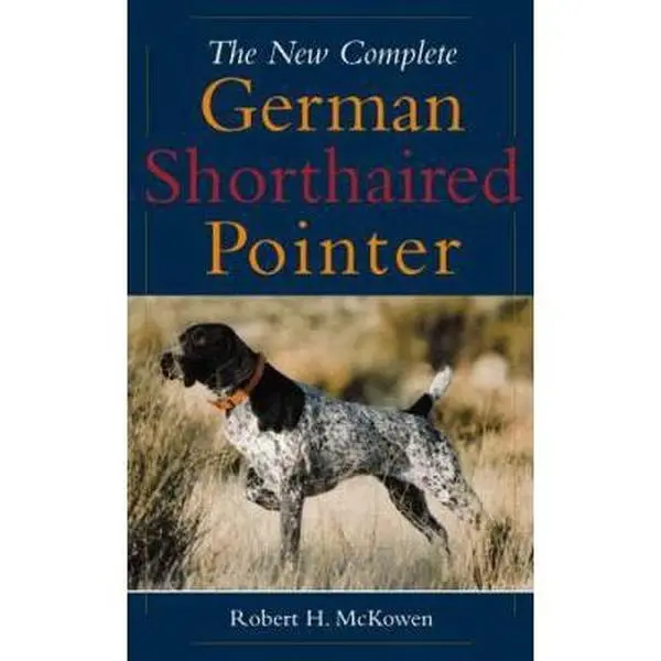 USED-The New Complete German Shorthaired Pointer by Robert H. McKowen (Hardcover)