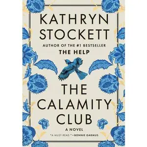 The Calamity Club -- Kathryn Stockett, Hardcover