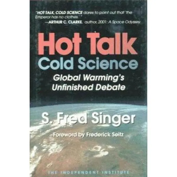 USED-Hot Talk, Cold Science: Global Warming's Unfinished Debate by Singer, S. Fred (Paperback)