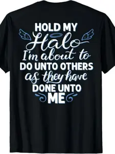 Humorous Satire, Help Me Hold The Halo, Print T-Shirt for Both Men And Women, 180G, Black, Sizes S-3XL, Suitable for Parties And Everyday Wear