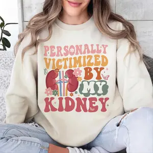 Personally Victimized By My Kidney T-SHIRT or Sweatshirt , Kidney Survivor Tee, Kidney Disease Warrior Gift, Cancer Awareness Tee Casual