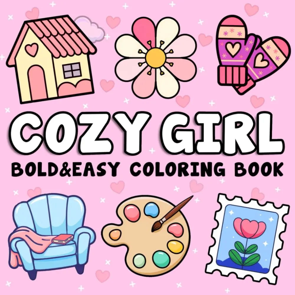 Cozy Girl: Bold and Easy Coloring Book for Adults and Kids with Simple, Cute and Cozy Illustrations for Relaxation and Stress Relief