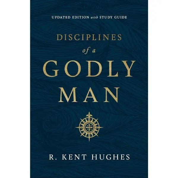 Disciplines of a Godly Man (Updated Edition) - R. Kent Hughes - Paperback Study Guide with Prayer & Godliness Focus