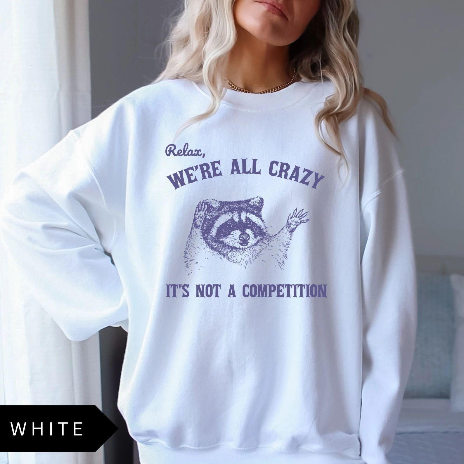 Funny Raccoon Relax We’re All Craz &hellip;