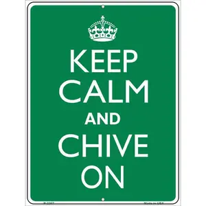 Keep Calm Chive On Metal Novelty Parking Sign