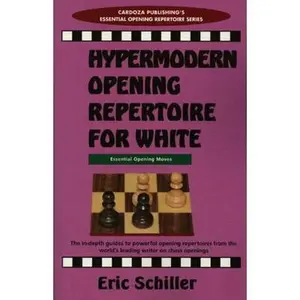 USED-Hypermodern Opening Repertoire For White (Cardoza Publishing's Essential Opening Repertoire Series) by Eric Schiller (Paperback)