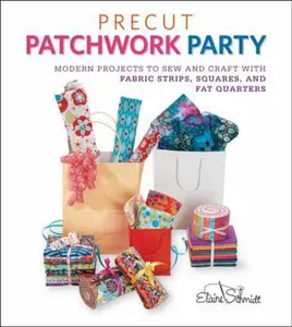 USED-Precut Patchwork Party: Modern Projects to Sew and Craft with Fabric Strips, Squares, and Fat Quarters by Schmidt, Elaine (Paperback)