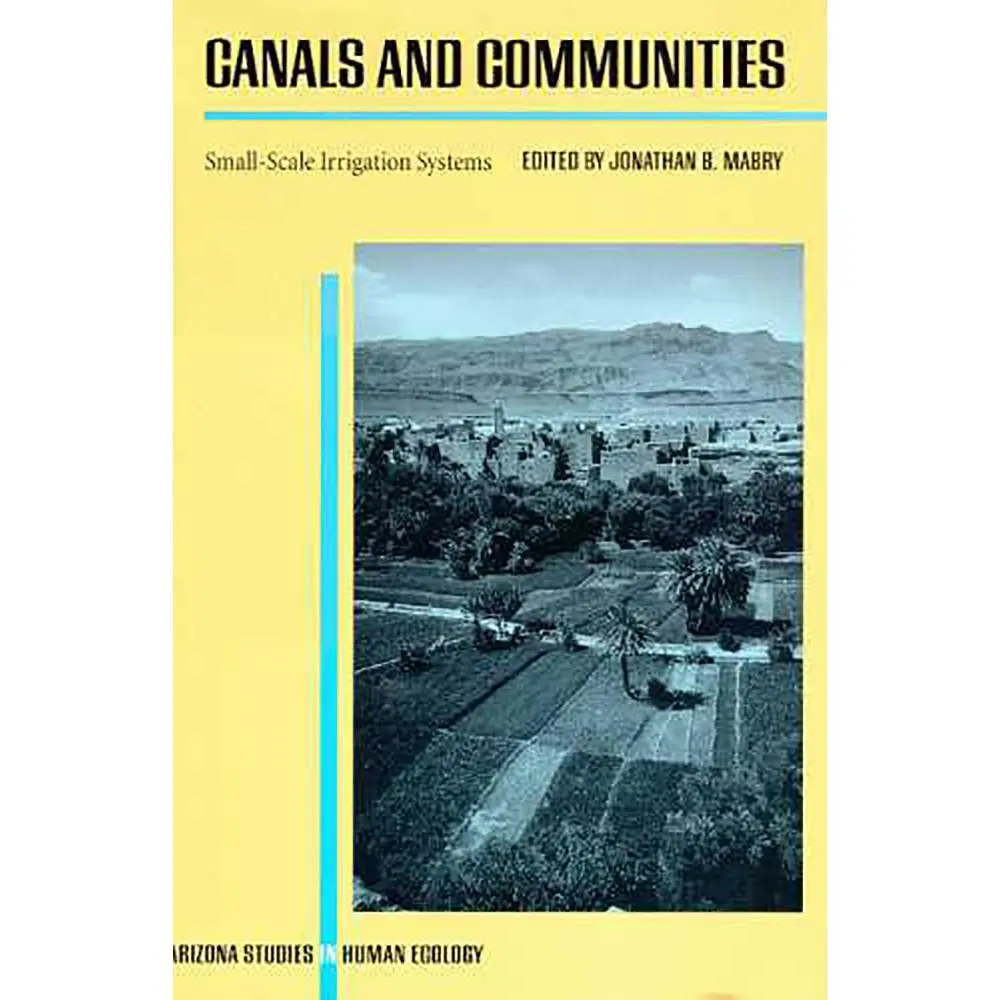 USED-Canals and Communities: Small-Scale Irrigation Systems by Mabry, Jonathan B. (Hardcover)