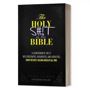 The Holy S#iT of the Bible: 75 Obscenities, Absurdities, and Atrocities [Signed]