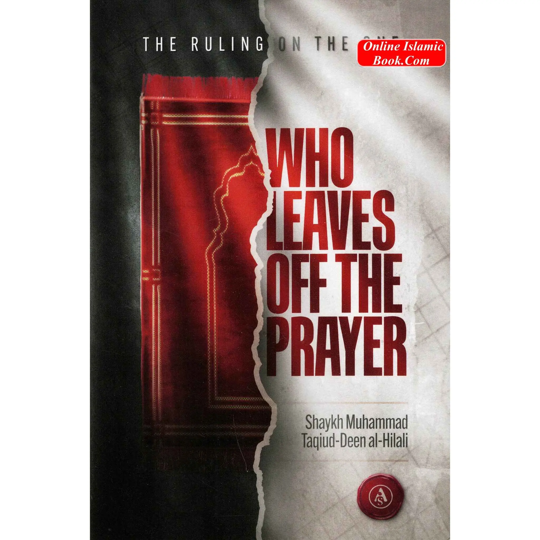 The Ruling On The One Who Leaves Off The Prayer By Shaykh Muhammad Taqiud-Deen al-Hilali