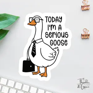 Today I'm A Serious Goose Sticker, Silly Goose Sticker, Sarcastic Sticker, Funny Laptop Decal, Coworker Magnet, Cool Stickers & Magnets