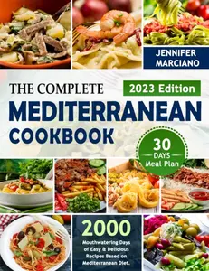 The Complete Mediterranean Cookbook: 2000 Mouthwatering, Easy, Healthy Mediterranean Diet Recipes + 30-Day Meal Planner