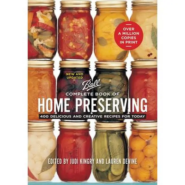The Complete Book of Home Preserving: 400 Delicious, Creative Home Cooking Recipes for Today - Judi Kingry, Paperback