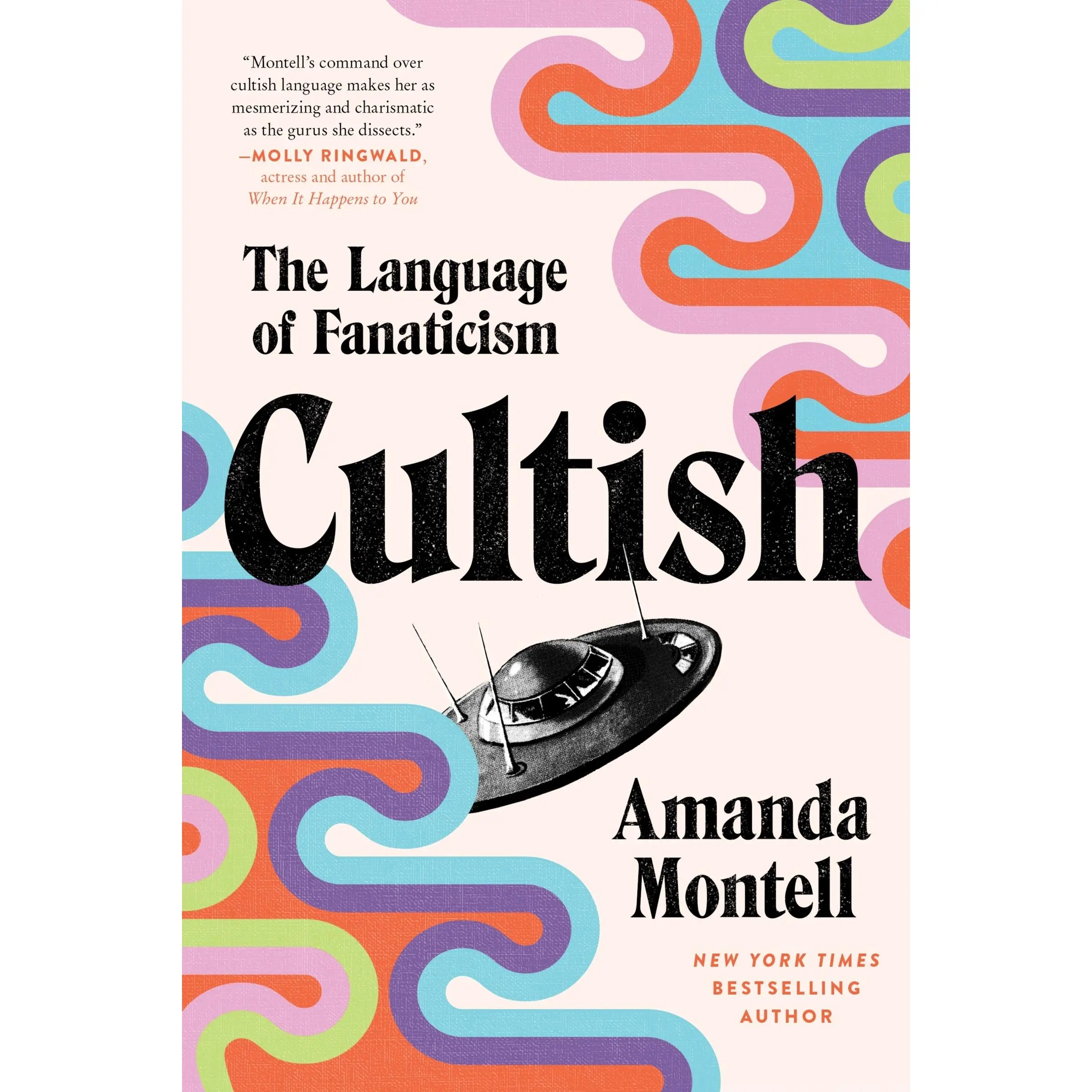 Cultish: The Language of Fanaticism by Amanda Montell [Paperback Book]