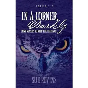 USED-In A Corner, Darkly: Volume 2: More reasons to keep the lights on by Rovens, Sue (Paperback)