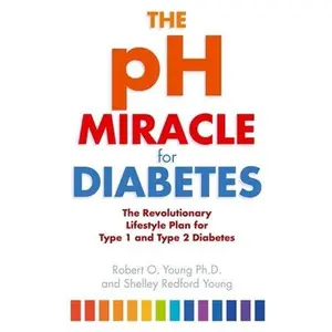 USED-The pH Miracle For Diabetes: The Revolutionary Lifestyle Plan for Type 1 and Type 2 Diabetes by Robert O. Young (Paperback)