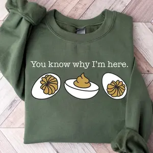You Know Why I'm Here Sweatshirt, Deviled Eggs Shirt, Thanksgiving Sweater, Funny Food Shirt, Food Lover Gift Shirt