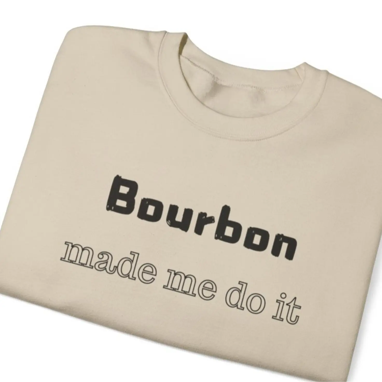 Bourbon Made Me Do It Sweatshirt Gildan (Crew Neck )