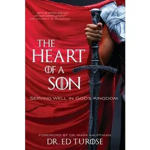 USED-The Heart of a Son: Serving Well in God's Kingdom by Turose, Ed (Paperback)