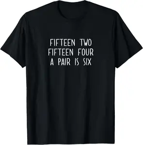 100%cotton Fifteen Two Fifteen Four A Pair is Six Cribbage Fan T-Shirt