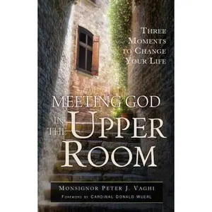 USED Book - Meeting God in the Upper Room: Three Moments to Change Your Life by Vaghi, Peter J. (Paperback) - english
