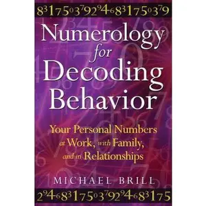 USED-Numerology for Decoding Behavior: Your Personal Numbers at Work, with Family, and in Relationships by Brill, Michael (Paperback)