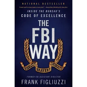 The FBI Way: Inside the Bureau's Code of Excellence by Frank Figliuzzi [Paperback Book]