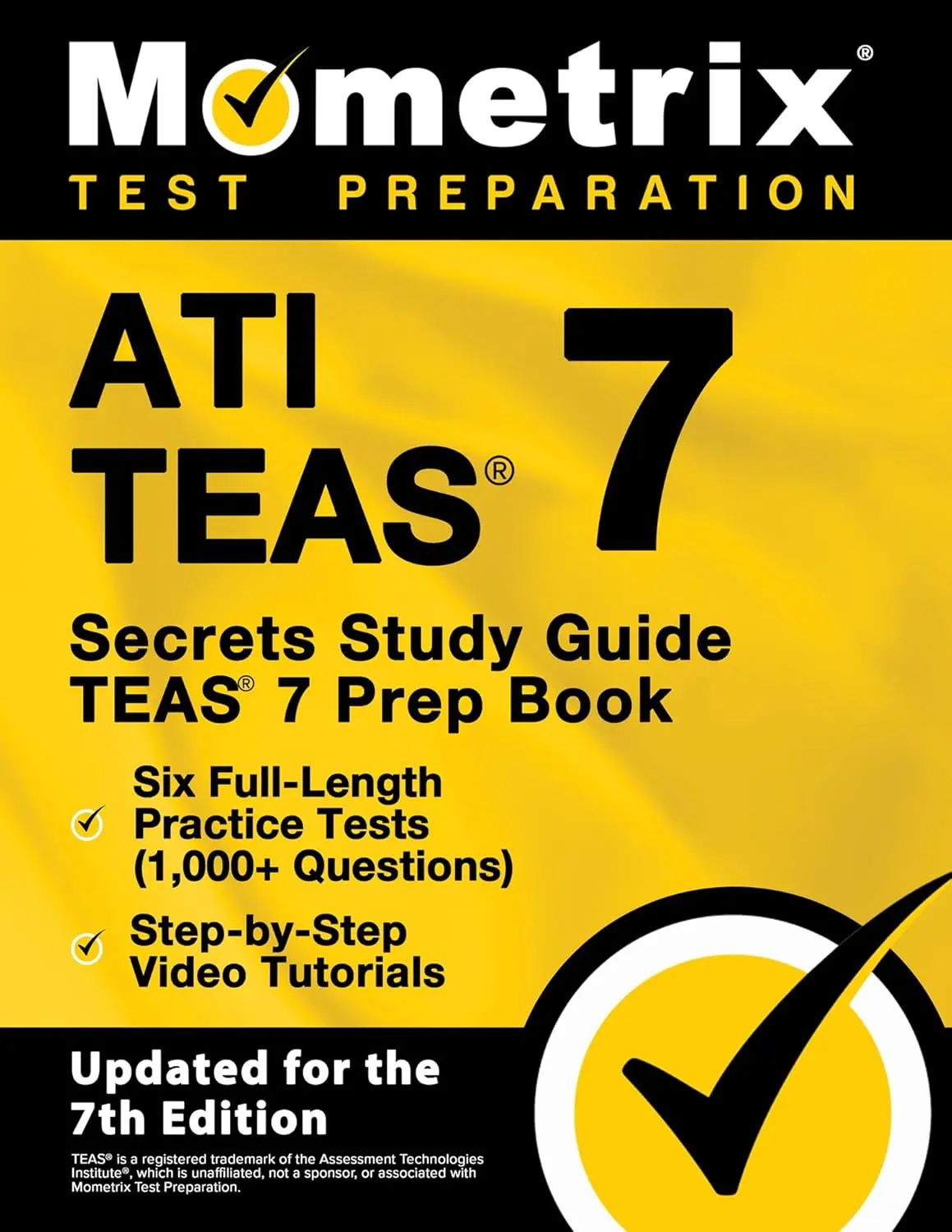 ATI TEAS Secrets Study Guide: TEAS 7 Prep Book, Six Full-Length Practice Tests (1,000+ Questions), Step-by-Step Video Tutorials