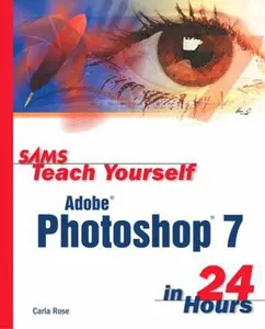 USED-Sams Teach Yourself Adobe Photoshop 7 in 24 Hours (Sams Teach Yourself in 24 Hours) by Carla Rose (Paperback)
