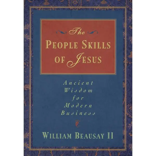 The People Skills of Jesus: Ancient Wisdom for Modern Business